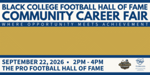 lack College Football Hall of Fame Community Career Fair graphic featuring the event theme, “Where Opportunity Meets Achievement,” and details for September 22, 2026, at the Pro Football Hall of Fame in Canton, Ohio.